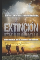Extinci�n: El Fin de Nuestra Civilizaci�n, El Comienzo de la Cuarta Civilizaci�n. 1549983520 Book Cover
