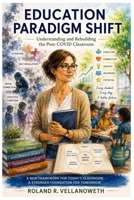 Education Paradigm Shift: Understanding and Rebuilding the Post-COVID Classroom B0HBZ9YC2R Book Cover