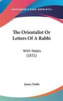 The Orientalist: Or, Letters Of A Rabbi. With Notes... 1165120526 Book Cover