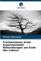 Frankensteins Grab: Experimentelle Behandlungen am Ende des Lebens (German Edition) 6209016987 Book Cover