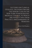 Lectures on Clinical Otology, Delivered Before the Senior Class in the New-York Homopathic Medical College 1015029132 Book Cover
