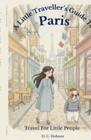 A Little Traveller's Guide To Paris (Travel for Little People) B0GM3BZ738 Book Cover