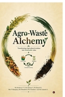 Agro-waste Alchemy: Transforming Agricultural Residues into Sustainable Value B0H99Z7JYM Book Cover