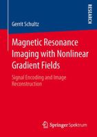 Magnetic Resonance Imaging with Nonlinear Gradient Fields: Signal Encoding and Image Reconstruction 3658011335 Book Cover