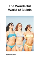 The Wonderful World of Bikinis: Bikinis Up close and Personal B0FJY3TBY6 Book Cover