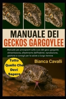 MANUALE DEI GECKOS GARGOYLE: Manuale per principianti sulla cura del geco gargoyle: alimentazione, allestimento dell'habitat, riproduzione, gestione e ... la salute a lungo termine (Italian Edition) B0G81WRFCN Book Cover