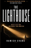 THE LIGHTHOUSE: Build a Life That Can Handle Your Ambition B0H9H7C9DG Book Cover