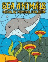 Sea Animals Color By Number For Kids: Sea Animal Color By Number Activity Book For All Of Ages Kids 1679706837 Book Cover