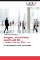 Religión, Moralidad y Valores de los Universitarios Vascos 3847355678 Book Cover