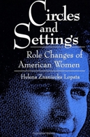 Circles and Settings: Role Changes of American Women (S U N Y Series in Gender and Society) 0791417670 Book Cover