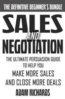 Sales & Negotiation: The Ultimate Persuasion Guide to Help You Make More Sales and Close More Deals 152398449X Book Cover