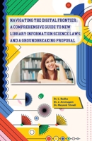 Navigating The Digital Frontier: A Comprehensive Guide To New Library Information Science Laws and A Groundbreaking Proposal 8119337069 Book Cover