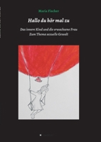 Hallo du hör mal zu: Das innere Kind und die erwachsene Frau 3347364368 Book Cover