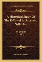 A Historical Study Of The E-Vowel In Accented Syllables: In English 1120294347 Book Cover