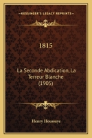 1815: La seconde abdication - la Terreur blanche 1295197308 Book Cover