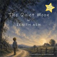 The Quiet Moon (The Little Stories Collection by Zenith Ash) 1971881082 Book Cover