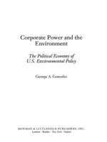 Corporate Power and the Environment 0742510859 Book Cover