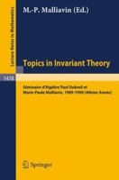 Topics in Invariant Theory: Seminaire D'Algebre P. Dubreil Et M.-P. Malliavin, 1989-1990 (40eme Annee) 3540543775 Book Cover