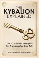 The Kybalion Explained: The 7 Universal Principles for Transforming Your Life B0FHQQ33KY Book Cover