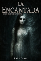 La Encantada: Ecos de un destierro (Spanish Edition) B0FQJ1JCGM Book Cover