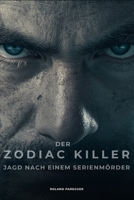 Der Zodiac-Killer - Jagd nach einem Serienmörder (German Edition) B0GX9HS7P6 Book Cover