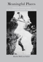 Meaningful Places: Landscape Photographers in the Nineteenth-Century American West 082635422X Book Cover