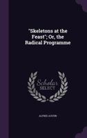 Skeletons at the Feast, Or, the Radical Programme 1022569597 Book Cover