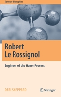 Robert Le Rossignol: Engineer of the Haber Process 3030297160 Book Cover