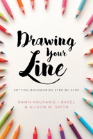 Drawing Your Line: Setting Boundaries Step by Step 1645595919 Book Cover