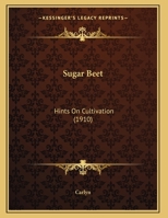 Sugar Beet: Hints On Cultivation 1104379465 Book Cover