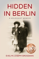 Hidden in Berlin: A Holocaust Memoir 9493056791 Book Cover