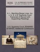 A. L. Mechling Barge Lines, Inc. v. U. S. U.S. Supreme Court Transcript of Record with Supporting Pleadings 1270462245 Book Cover