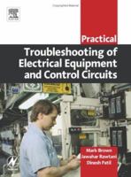 Practical Troubleshooting of Electrical Equipment and Control Circuits (Practical Professional Books from Elsevier) 0750662786 Book Cover
