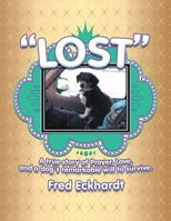 Lost: A True Story of Prayer, Love, and a Dog's Remarkable Will to Survive. 149315995X Book Cover