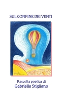 Sul confine dei venti: raccolta poetica B09QNTZLRX Book Cover