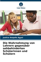 Die Wahrnehmung von Lehrern gegenüber sehbehinderten Schülerinnen und Schülern (German Edition) 6207755626 Book Cover