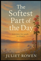 The Softest Part of the Day B0F5W85HPT Book Cover