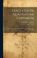 Tractatus De Quadratura Curvarum: In Usum Studiosae Iuventutis Mathematicae Explicationibus Illustratus (Latin Edition) 1019646446 Book Cover