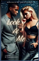 Look At Me: A Love Story (Look At Us Series) B0F8587P8B Book Cover