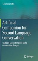 Artificial Companion for Second Language Conversation: Chatbots Support Practice Using Conversation Analysis 303015503X Book Cover