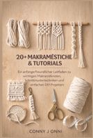 20+ Makraméstiche & Tutorials: Ein anfängerfreundlicher Leitfaden zu wichtigen Makraméknoten, Schnittmustertechniken und einfachen DIY-Projekten (German Edition) B0GNHBJKY4 Book Cover