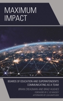 Maximum Impact: Boards of Education and Superintendents Communicating as a Team 1475858922 Book Cover