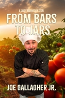 From Bars To Jars: A Saucy Redemption Story 1088130771 Book Cover