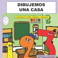 DIBUJEMOS UNA CASA: A BILINGUAL STORY ( SPANISH - ENGLISH ) B09CHL4PB6 Book Cover
