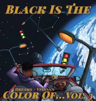 Black Is The Color Of... Vol 3: Dreams + Visions 173643442X Book Cover