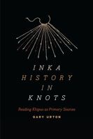 Inka History in Knots: Reading Khipus as Primary Sources 1477311998 Book Cover