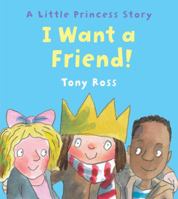 I Want a Friend (Little Princess) 1512405558 Book Cover