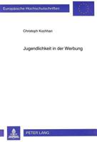 Jugendlichkeit in Der Werbung: Zur Dynamik Und Einschaetzung Eines Werbeelements 363135410X Book Cover