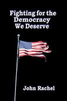 Fighting For The Democracy We Deserve 0692530282 Book Cover