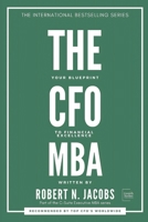 THE CFO MBA: Your Blueprint to Financial Excellence B0F7FKSLV9 Book Cover